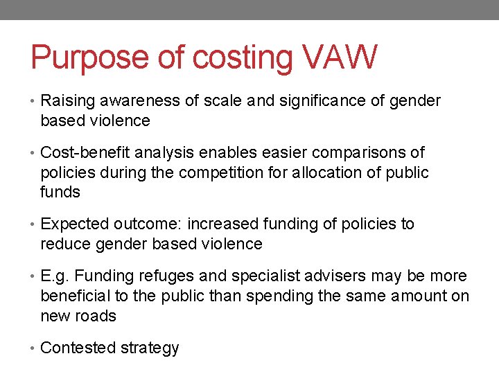 Purpose of costing VAW • Raising awareness of scale and significance of gender based