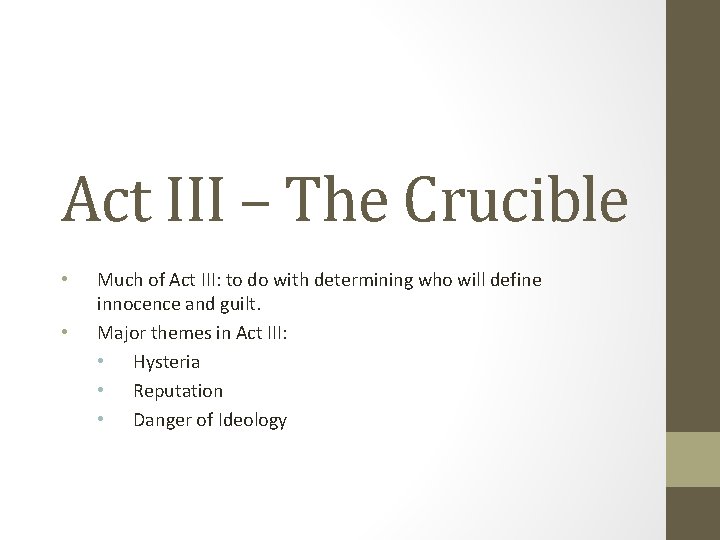 Act III – The Crucible • • Much of Act III: to do with