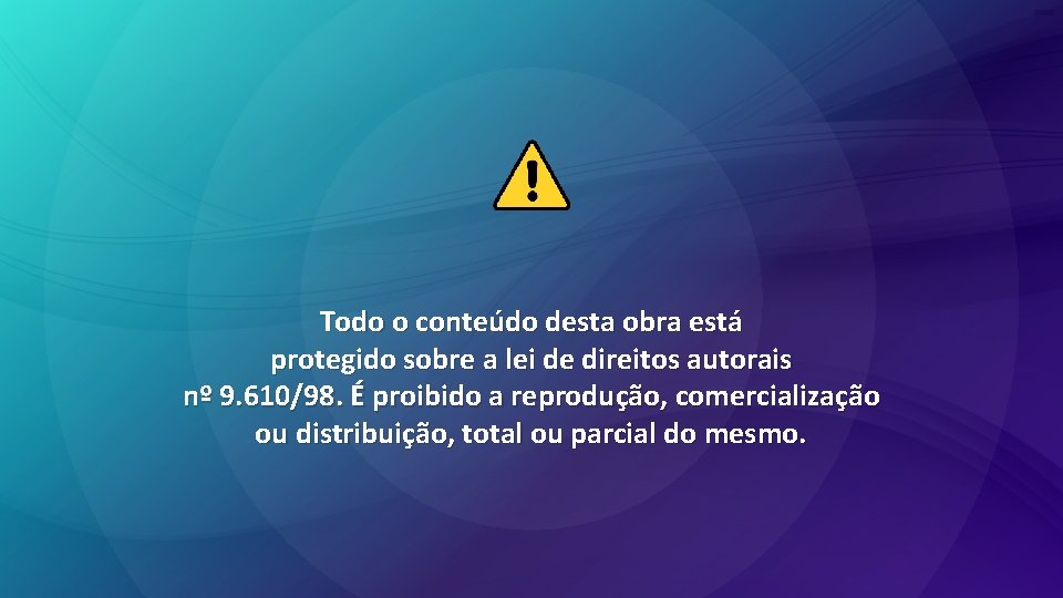 Todo o conteúdo desta obra está protegido sobre a lei de direitos autorais nº