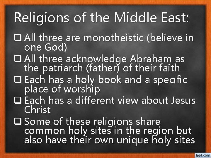 Religions of the Middle East: q All three are monotheistic (believe in one God)