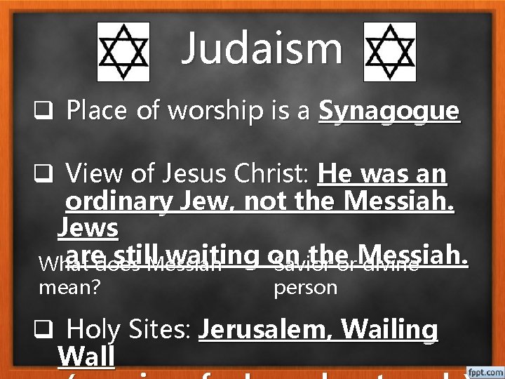 Judaism q Place of worship is a Synagogue q View of Jesus Christ: He