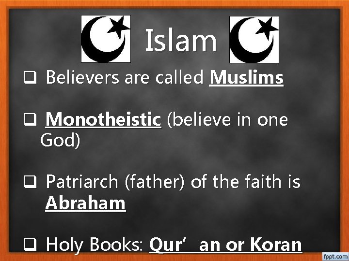 Islam q Believers are called Muslims q Monotheistic (believe in one God) q Patriarch Islam q Believers are called Muslims q Monotheistic (believe in one God) q Patriarch