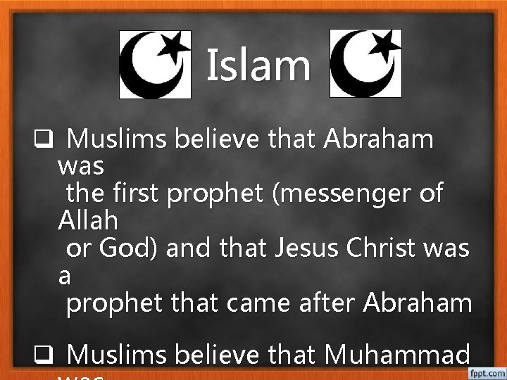 Islam q Muslims believe that Abraham was the first prophet (messenger of Allah or