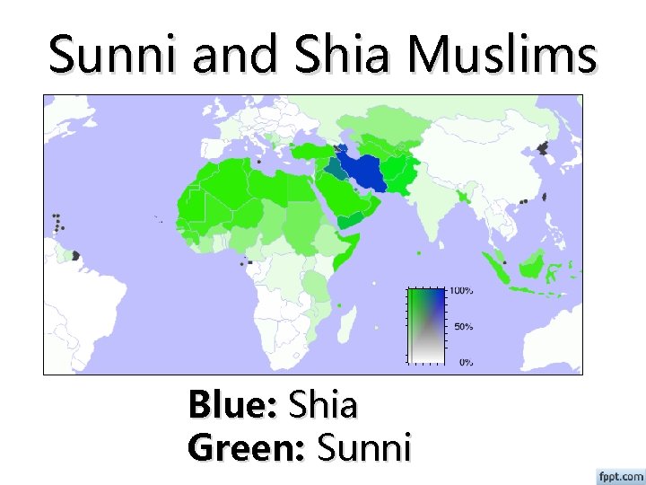 Sunni and Shia Muslims Blue: Shia Green: Sunni 