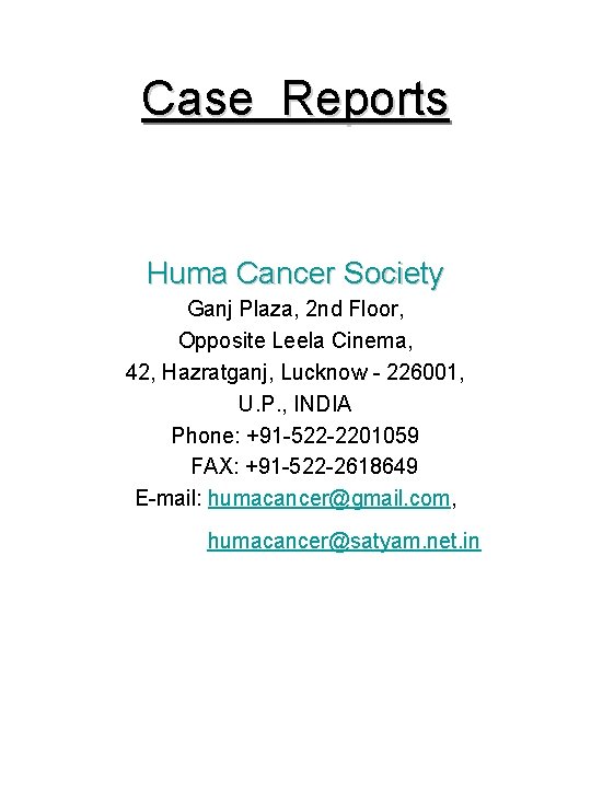 Case Reports Huma Cancer Society Ganj Plaza, 2 nd Floor, Opposite Leela Cinema, 42,