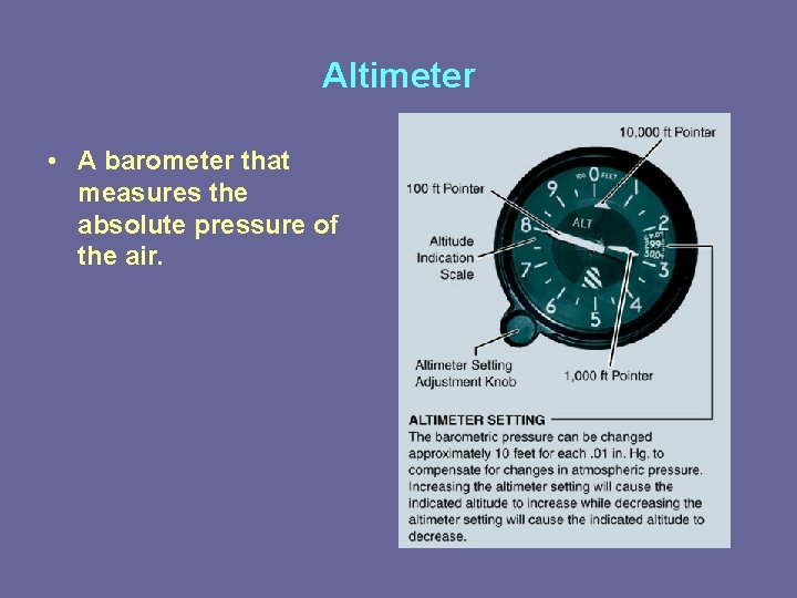 Altimeter • A barometer that measures the absolute pressure of the air. 