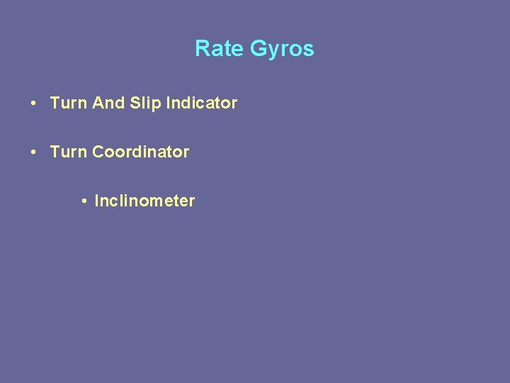 Rate Gyros • Turn And Slip Indicator • Turn Coordinator • Inclinometer 