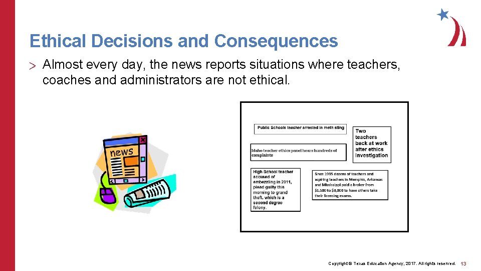 Ethical Decisions and Consequences > Almost every day, the news reports situations where teachers,