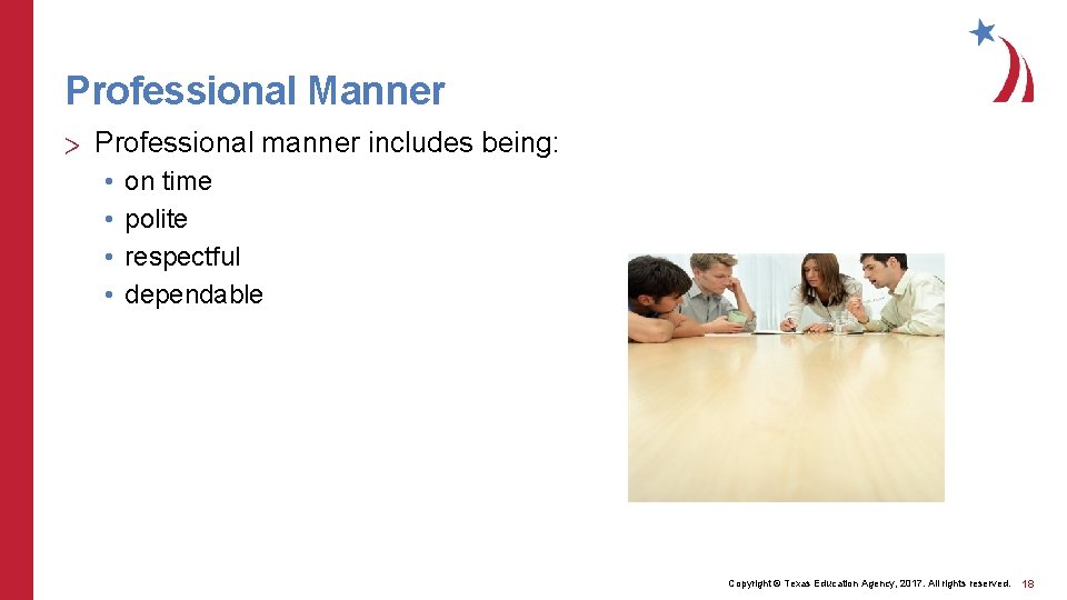 Professional Manner > Professional manner includes being: • • on time polite respectful dependable