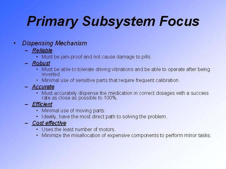 Primary Subsystem Focus • Dispensing Mechanism – Reliable • Must be jam-proof and not