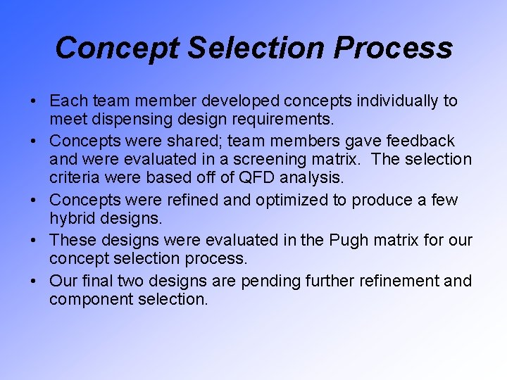 Concept Selection Process • Each team member developed concepts individually to meet dispensing design