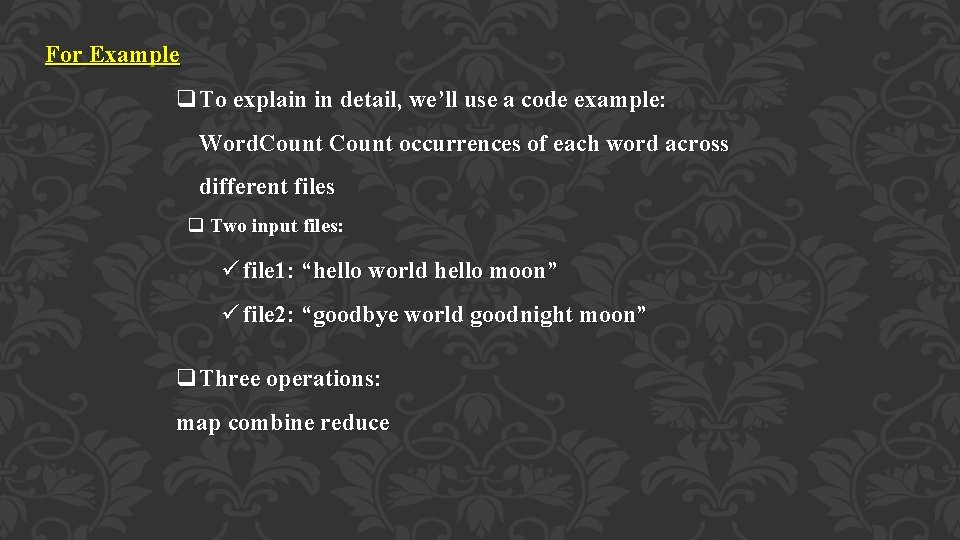 For Example q. To explain in detail, we’ll use a code example: Word. Count