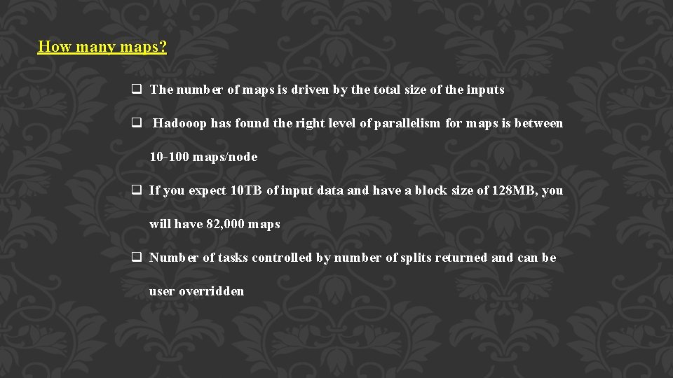 How many maps? q The number of maps is driven by the total size