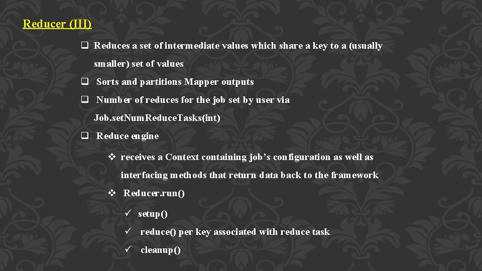 Reducer (III) q Reduces a set of intermediate values which share a key to