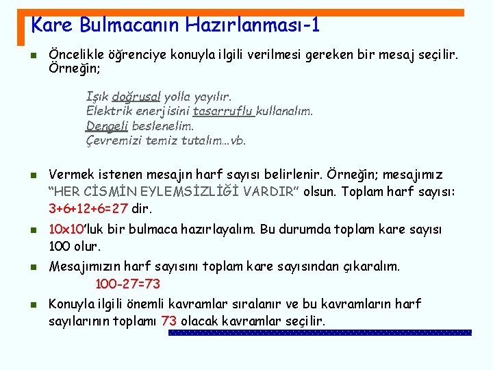 Kare Bulmacanın Hazırlanması-1 n Öncelikle öğrenciye konuyla ilgili verilmesi gereken bir mesaj seçilir. Örneğin;