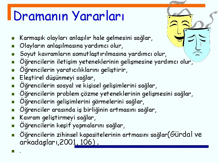 Dramanın Yararları n n n Karmaşık olayları anlaşılır hale gelmesini sağlar, Olayların anlaşılmasına yardımcı