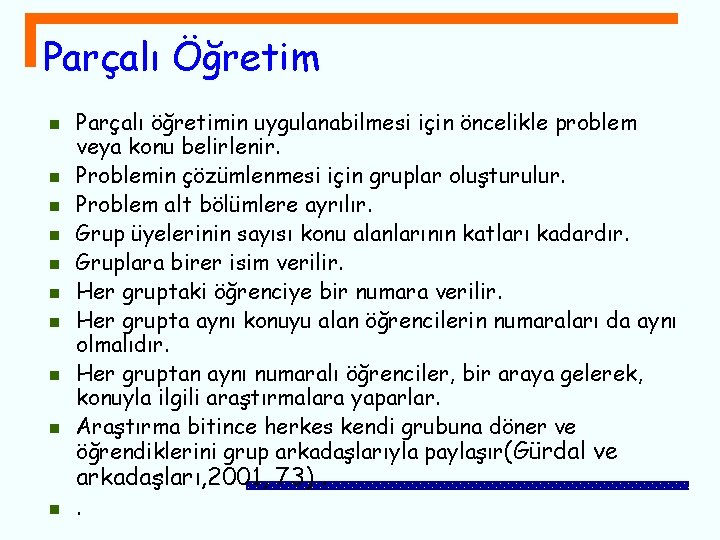 Parçalı Öğretim n n n n n Parçalı öğretimin uygulanabilmesi için öncelikle problem veya