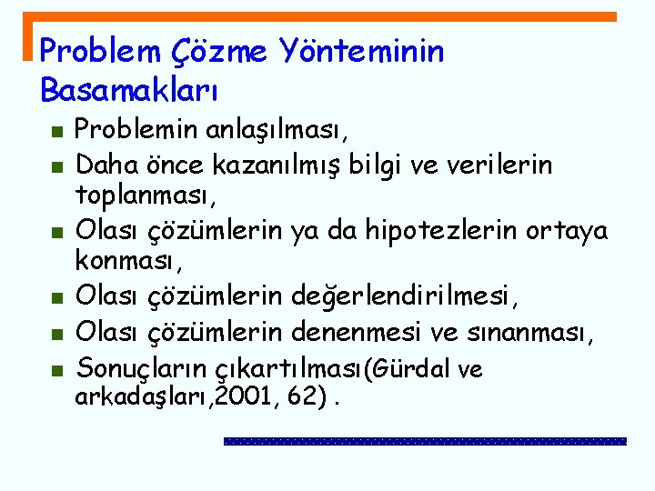 Problem Çözme Yönteminin Basamakları n n n Problemin anlaşılması, Daha önce kazanılmış bilgi ve