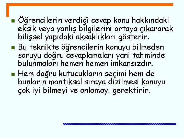 n n n Öğrencilerin verdiği cevap konu hakkındaki eksik veya yanlış bilgilerini ortaya çıkararak