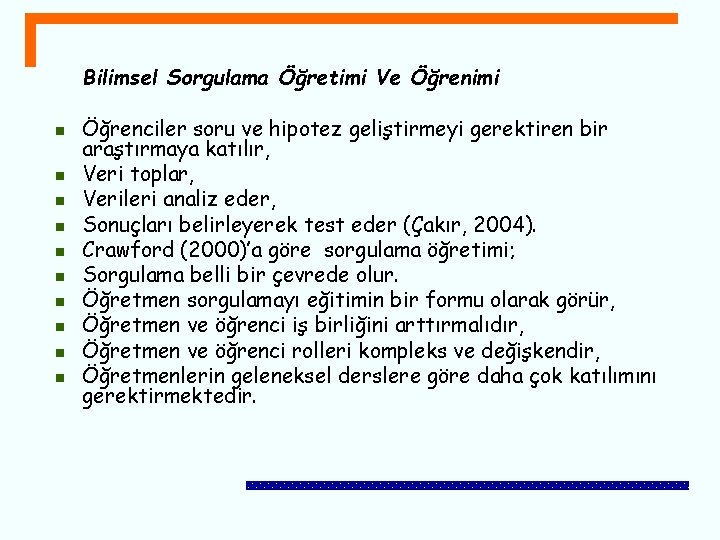 Bilimsel Sorgulama Öğretimi Ve Öğrenimi n n n n n Öğrenciler soru ve hipotez