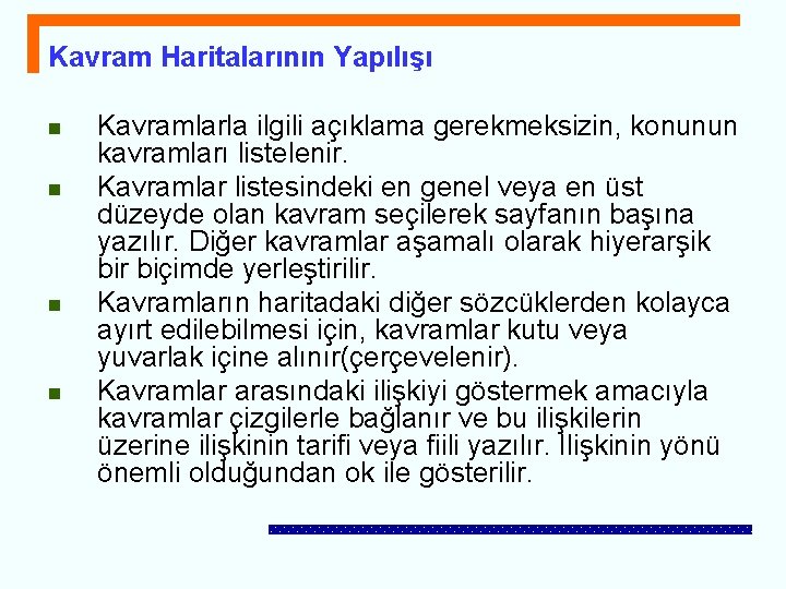 Kavram Haritalarının Yapılışı n n Kavramlarla ilgili açıklama gerekmeksizin, konunun kavramları listelenir. Kavramlar listesindeki