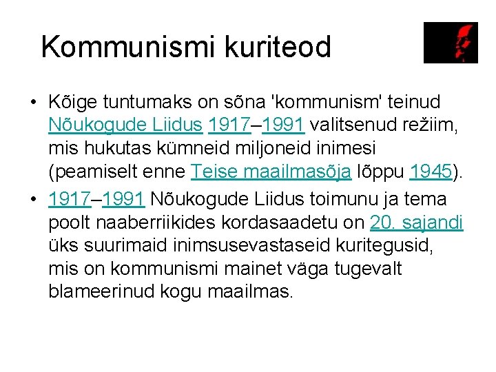 Kommunismi kuriteod • Kõige tuntumaks on sõna 'kommunism' teinud Nõukogude Liidus 1917– 1991 valitsenud