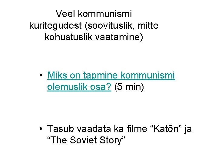 Veel kommunismi kuritegudest (soovituslik, mitte kohustuslik vaatamine) • Miks on tapmine kommunismi olemuslik osa?