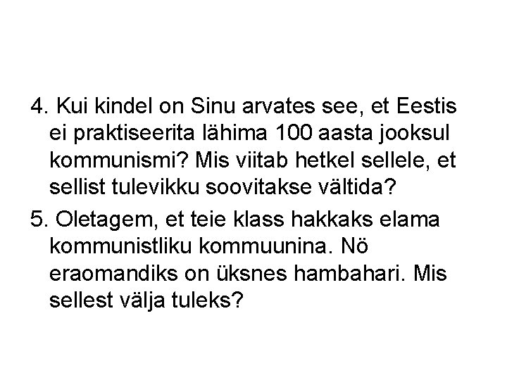 4. Kui kindel on Sinu arvates see, et Eestis ei praktiseerita lähima 100 aasta