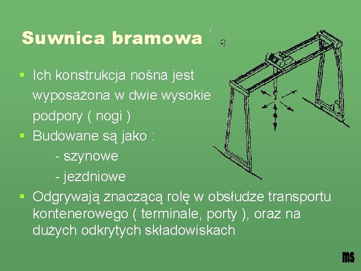 Suwnica bramowa § Ich konstrukcja nośna jest wyposażona w dwie wysokie podpory ( nogi