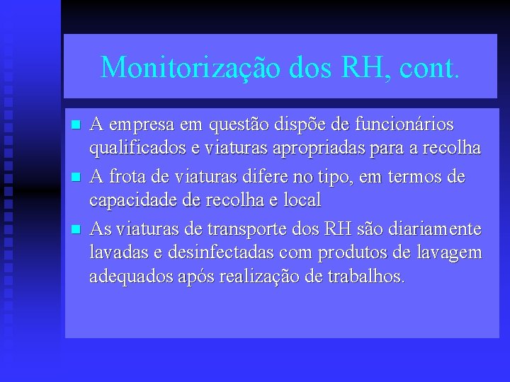 Monitorização dos RH, cont. n n n A empresa em questão dispõe de funcionários