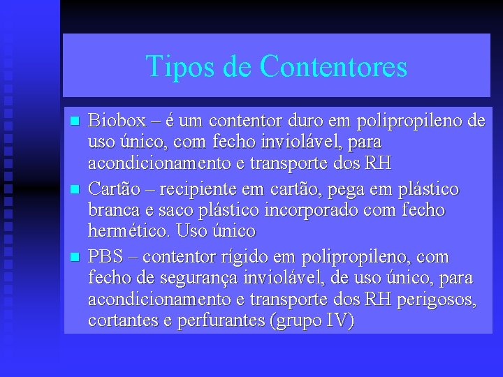 Tipos de Contentores n n n Biobox – é um contentor duro em polipropileno