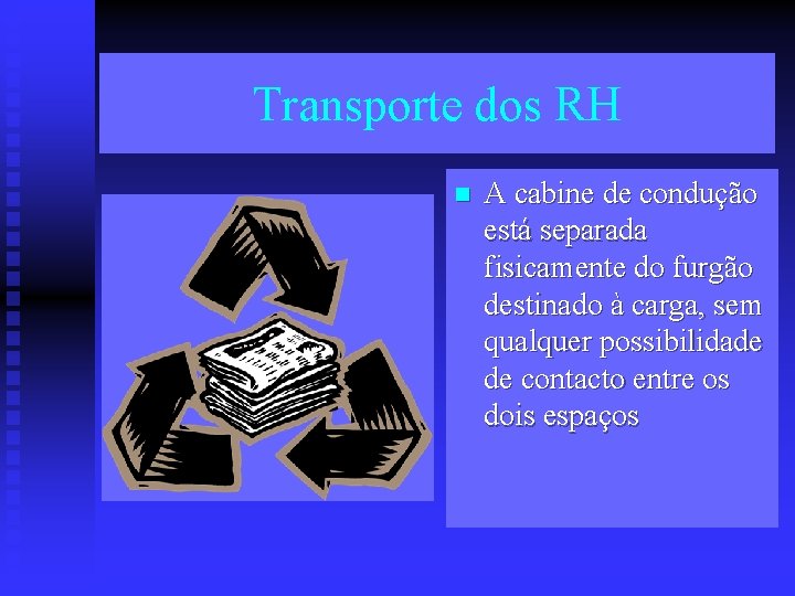 Transporte dos RH n A cabine de condução está separada fisicamente do furgão destinado