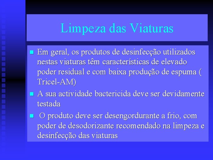 Limpeza das Viaturas n n n Em geral, os produtos de desinfecção utilizados nestas