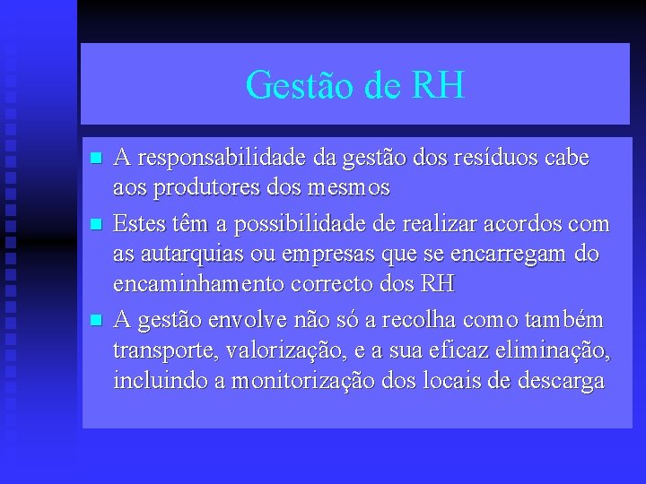 Gestão de RH n n n A responsabilidade da gestão dos resíduos cabe aos