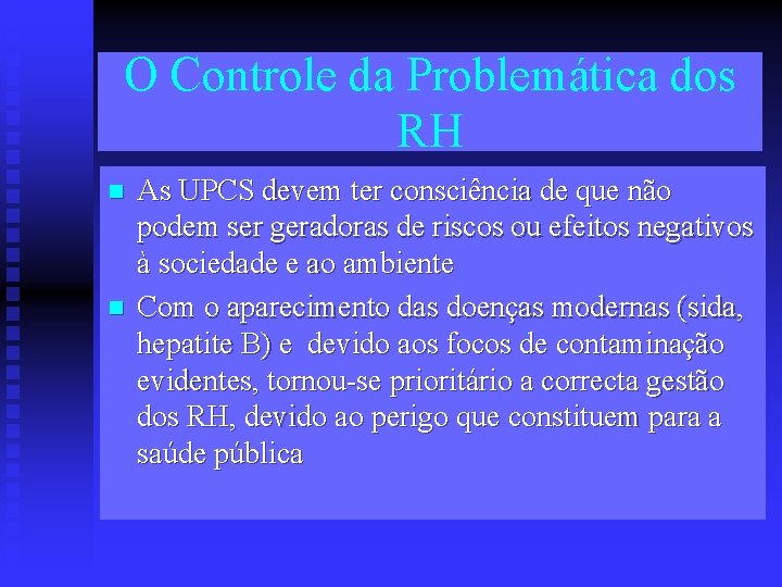 O Controle da Problemática dos RH n n As UPCS devem ter consciência de