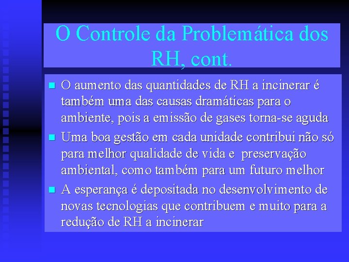 O Controle da Problemática dos RH, cont. n n n O aumento das quantidades