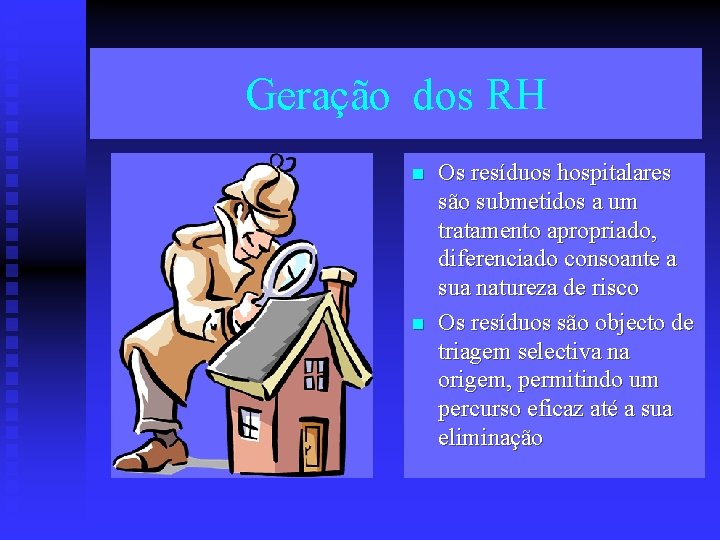 Geração dos RH n n Os resíduos hospitalares são submetidos a um tratamento apropriado,
