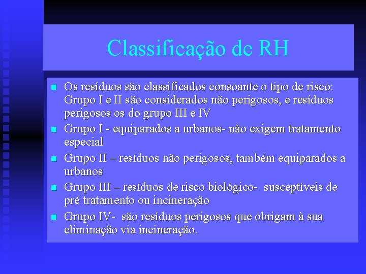 Classificação de RH n n n Os resíduos são classificados consoante o tipo de