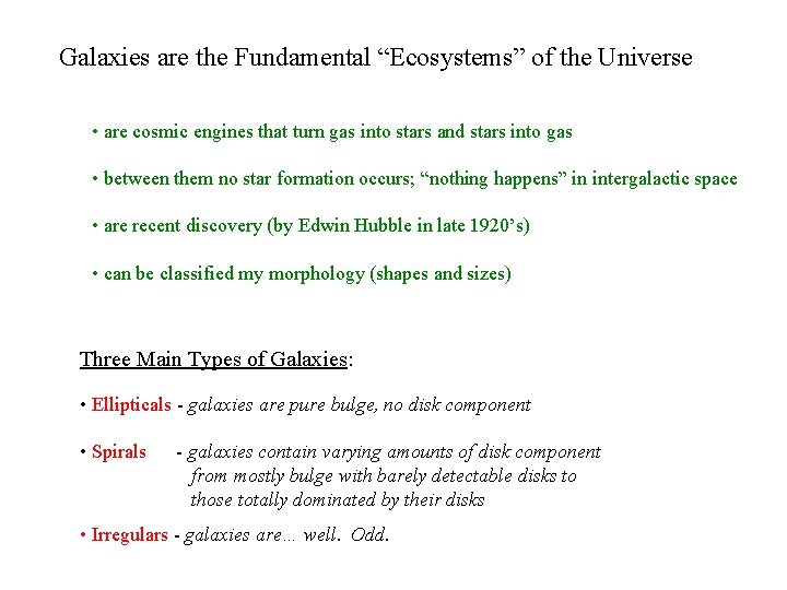 Galaxies are the Fundamental “Ecosystems” of the Universe • are cosmic engines that turn