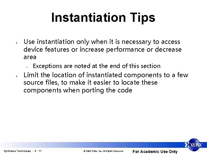 Instantiation Tips • Use instantiation only when it is necessary to access device features