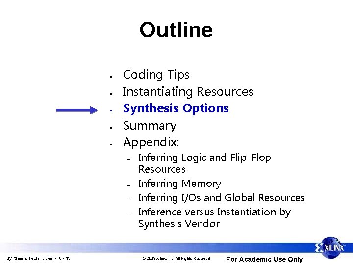 Outline • • • Coding Tips Instantiating Resources Synthesis Options Summary Appendix: – –