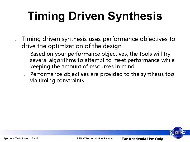 Timing Driven Synthesis • Timing driven synthesis uses performance objectives to drive the optimization