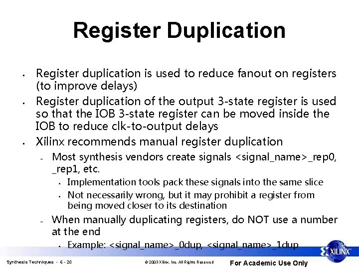 Register Duplication • • • Register duplication is used to reduce fanout on registers