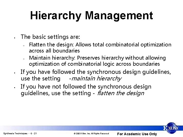 Hierarchy Management • The basic settings are: – – • • Flatten the design: