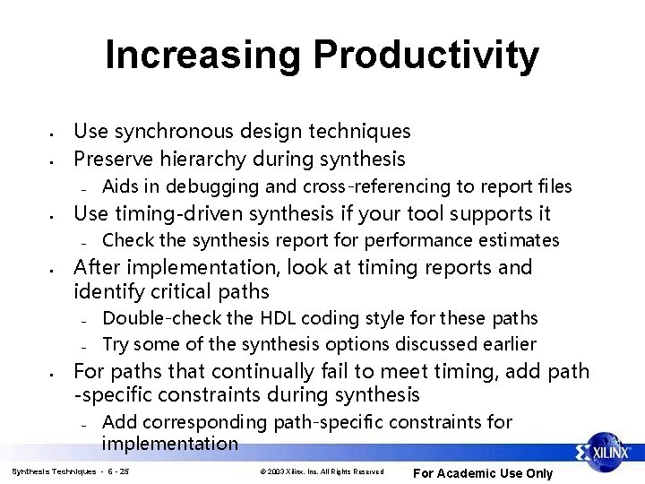 Increasing Productivity • • Use synchronous design techniques Preserve hierarchy during synthesis – •