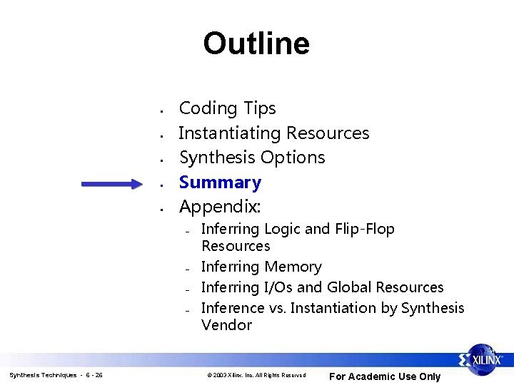 Outline • • • Coding Tips Instantiating Resources Synthesis Options Summary Appendix: – –