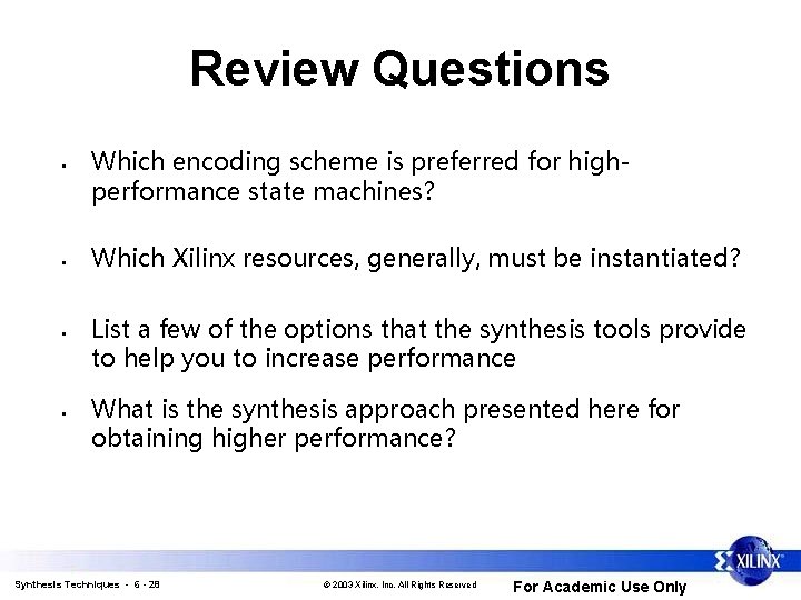 Review Questions • • Which encoding scheme is preferred for highperformance state machines? Which