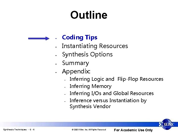 Outline • • • Coding Tips Instantiating Resources Synthesis Options Summary Appendix: – –