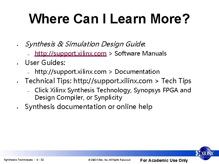 Where Can I Learn More? • Synthesis & Simulation Design Guide: – • User