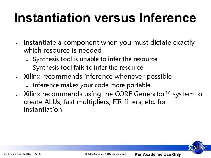 Instantiation versus Inference • Instantiate a component when you must dictate exactly which resource